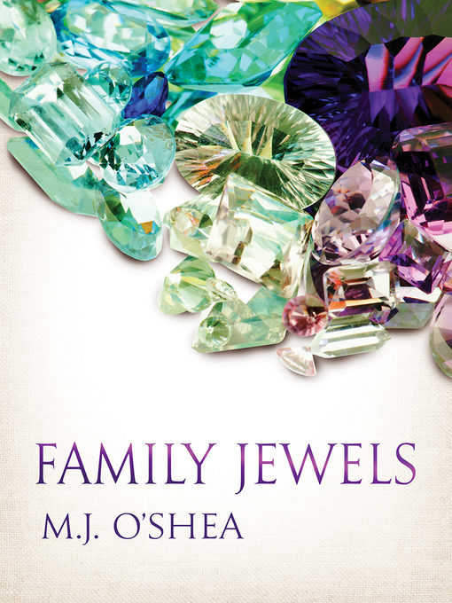 Title details for Family Jewels by M.J. O'Shea - Available